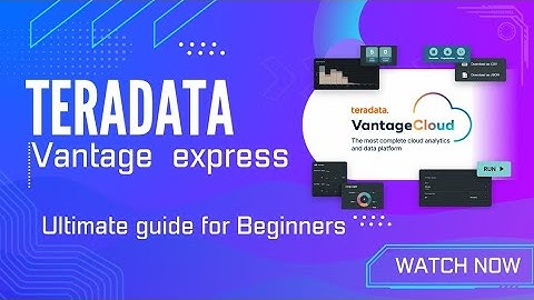 Teradata vantages express tutorial for beginners | Teradata vantage course