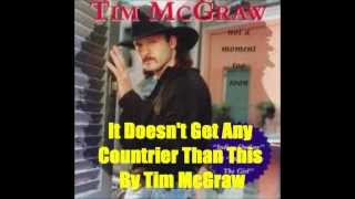 Watch Tim McGraw It Doesnt Get Any Countrier Than This video