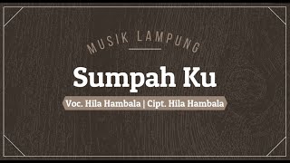 [Lirik] Lagu Lampung Sumpah Ku | Voc. Hila Hambala