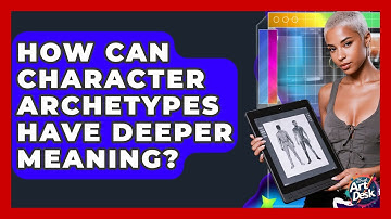 How Can Character Archetypes Have Deeper Meaning? - The Virtual Art Desk
