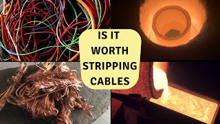 To Strip or Not To Strip - Is it really worth stripping Copper Cable🤔 - Melting Copper