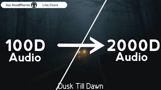 Zayn,Sia - Dusk Till Dawn (2000D Audio |Not| 100D Audio)Use HeadPhone | Share