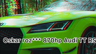 TRAGEDIA! OSKAR ROZ *** AUDI TT RS 870HP