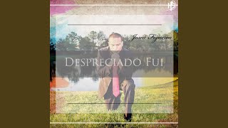 Video thumbnail of "Josué Figueroa - Despreciado Fui"