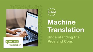 LUNATalks Translation: Machine Translation - Understanding the Pros and Cons