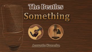 Something - The Beatles (Acoustic Karaoke) chords