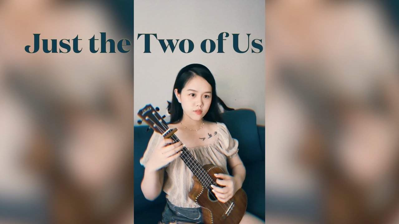 Just the Two of Us Ukulele singing cover by Echo YouTube