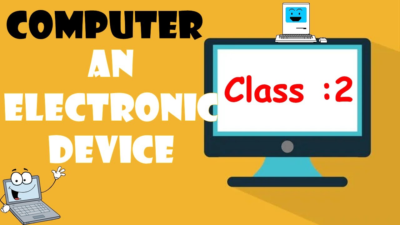 Computer An Electronic Device I CLASS 2 I CBSE CAIE Syllabus I Computer An Electronic Device I CLASS 2 I CBSE CAIE Syllabus I