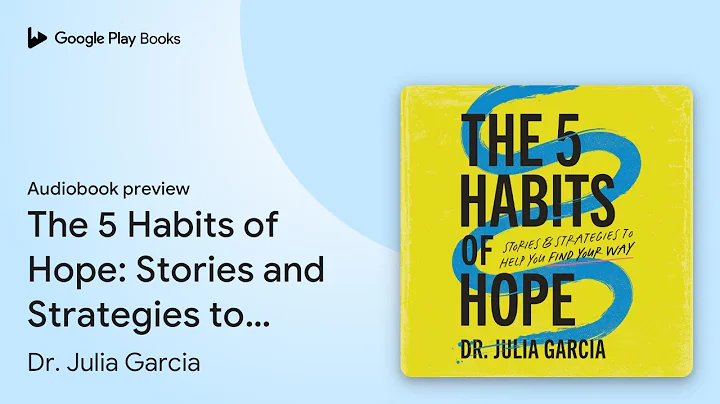 The 5 Habits of Hope: Stories and Strategies to… by Dr. Julia Garcia · Audiobook preview
