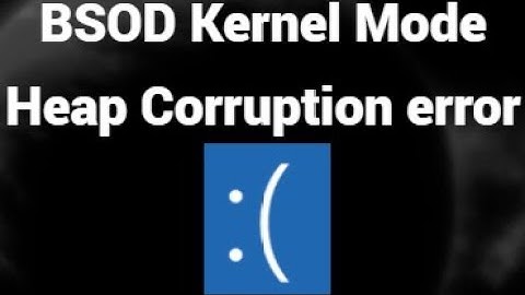 Fix BSOD Kernel Mode Heap Corruption Error on Windows 11/10 – Stop the Blue Screen Crash