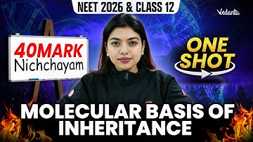 Molecular Basis of Inheritance | ONE SHOT | 40 mark Nichchayam | Class 12 | NEET 2026 | Gopika Ma