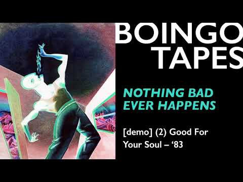 Nothing Bad Ever Happens (Demo 2) – Oingo Boingo | Good For Your Soul Unreleased 1983