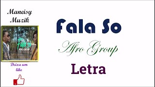 Afro Group-Fala so-Letra| Maneisy Muzik