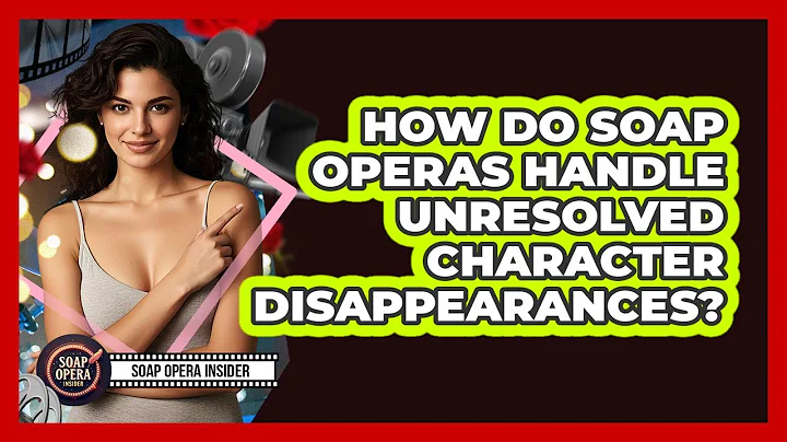 How Do Soap Operas Handle Unresolved Character Disappearances? - Soap Opera Insider