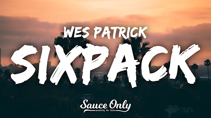 Wes Patrick - SIXPACK (Lyrics)