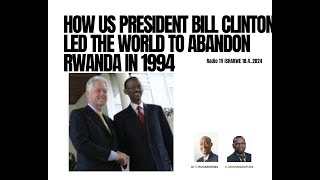 How US President Bill Clinton led the world to abandon Rwanda in 1994?