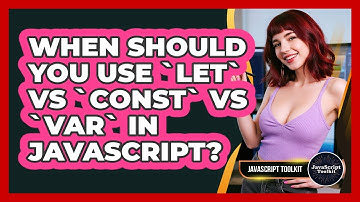 When Should You Use `let` Vs `const` Vs `var` In JavaScript? - JavaScript Toolkit