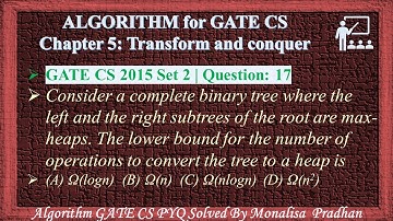 GATE CS 2015 Set 2 | 17:Consider a complete binary tree where the left and the right subtrees of the