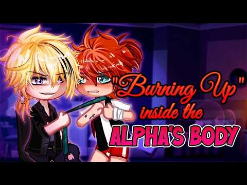 "Burning Up" inside the Alpha's Body • BL/Gay GCMM ⚠️15+? [ Moon Gacha ]