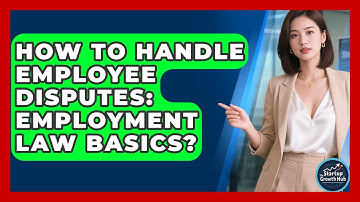 How To Handle Employee Disputes: Employment Law Basics? - The Startup Growth Hub