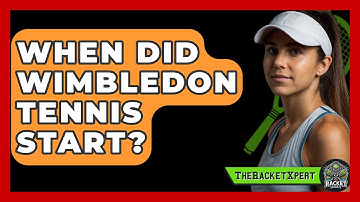 When Did Wimbledon Tennis Start? - The Racket Xpert