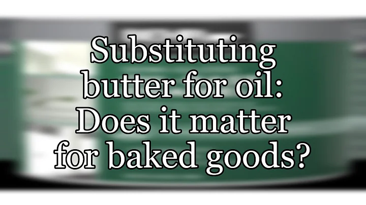 Substituting butter for oil: Does it matter for baked goods?