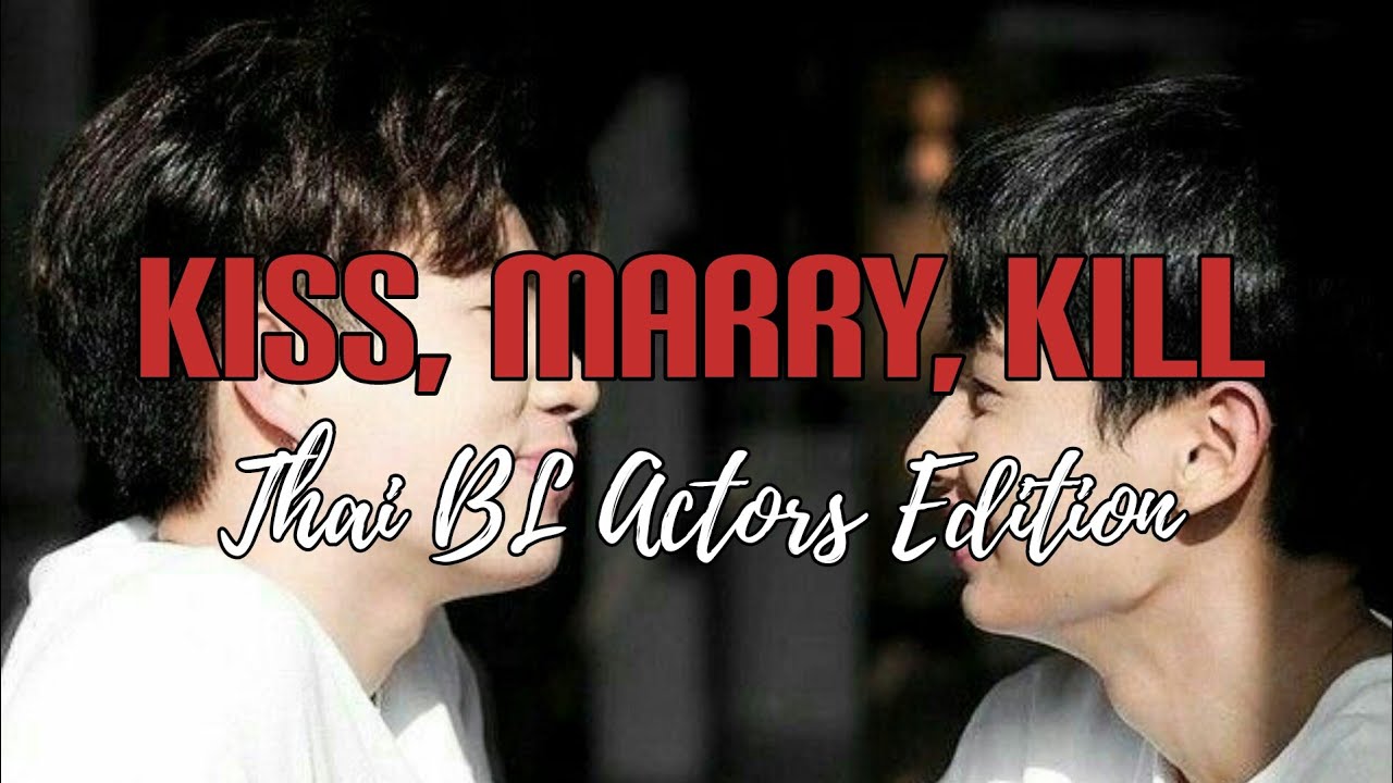 Kiss, Marry, Kill Game [Thai BL Actors Edition]