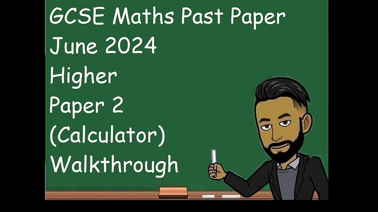 AQA GCSE Maths Past Paper Higher June 2024 Paper 2 (Calculator) Walkthrough