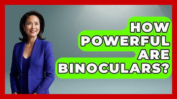 How Powerful Are Binoculars? - Bird Watching Diaries