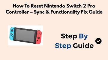 How To Reset Nintendo Switch 2 Pro Controller – Sync & Functionality Fix Guide