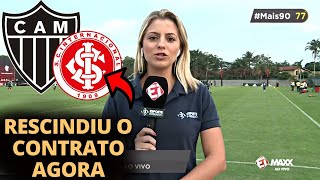 PLANTÃO URGENTE RESCINDIU COM ATLÉTICO-MG MEDALHÃO FORA DO GALO ÚLTIMAS NOTÍCIAS DO GALO HOJE