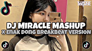 DJ Enak Dong X Miracle Mashup Breakbeat Version Viral Tiktok 2025