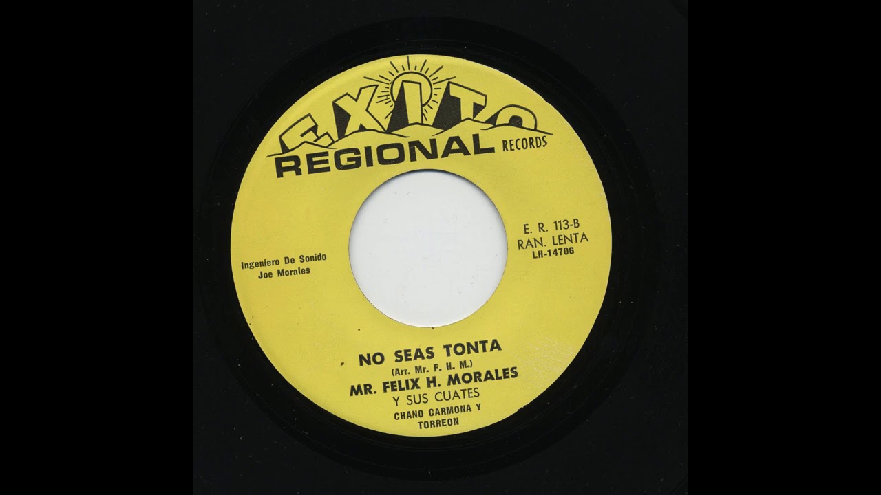 Mr. Felix H. Morales - No Seas Tonta - Exito Regional Records er-113-b