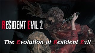 Resident Evil 2 (2019) &amp; the Evolution of Resident Evil