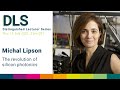 DLS: Michal Lipson - The Revolution of Silicon Photonics