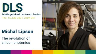 DLS: Michal Lipson - The Revolution of Silicon Photonics