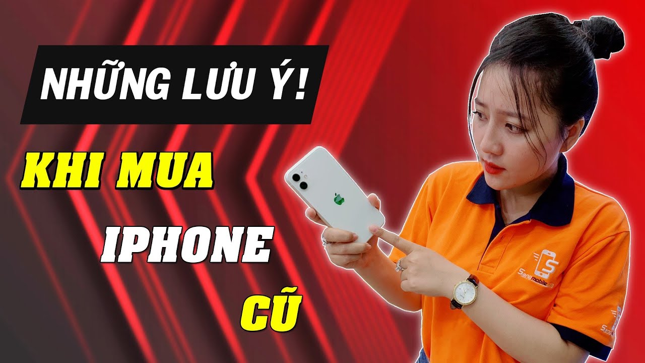 sang mobile có uy tín không Update Những điều cần quan tâm khi khách hàng mua iPhone cũ !