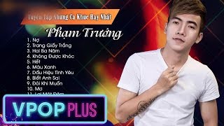 Liên Khúc Nợ - Trang Giấy Trắng - Không Được Khóc - Hai Ba Năm - Phạm Trưởng