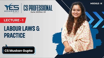 Labour Laws – Introduction (Lecture 1) | CS Professional Labour Laws June 23/ Dec 23| CS MuskanGupta