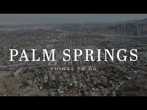 Palm Springs, California: Things to Do and See [4K HD]