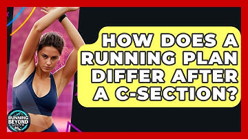 How Does A Running Plan Differ After A C-Section? - Running Beyond Limits