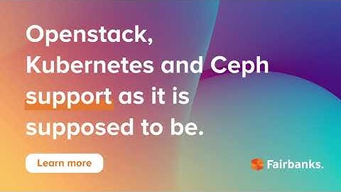 Fairbanks video slide deck | #openstack #kubernetes #linux #ceph #opensource #support