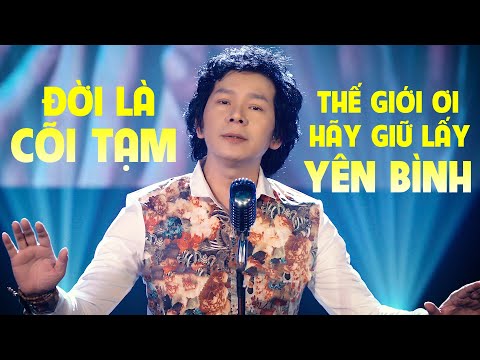 Liên Khúc Thế Giới Ơi Hãy Giữ Lấy Yên Bình & Đời là Cõi Tạm - Bảo Hưng Miền Tây