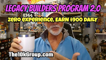 Legacy Builders Program 2.0: $900 a Day Working 2 Hours a Day