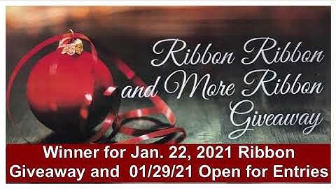 CLOSED Winner for Jan. 22, 2021 Ribbon Giveaway | 1/29/21