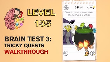 Brain Test 3 Tricky Quests Level 135 Answer | The witch must brew a potion