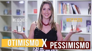 Otimismo x Pessimismo - Andrea Soubihe