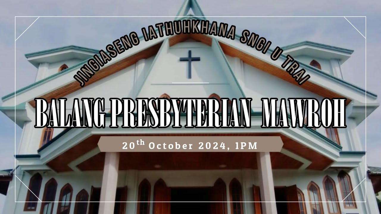 | Jakob 1 : 2-3  | T. Bn. D. S. Kharmyndai  | 20 October 2024, 1 PM | Jingiaseng Sngi U Trai |