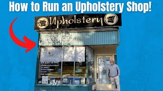 How to Run an Upholstery Shop!