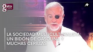 La sociedad multiculturalista: un bidón de gasolina y muchas cerillas